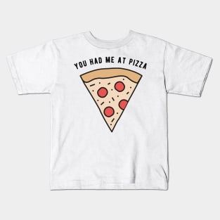 You had me at Pizza Kids T-Shirt